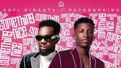 Kofi Kinaata - Something Nice Ft. Patoranking