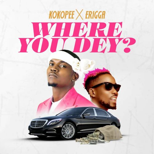 Kokopee - Where You Dey Ft. Erigga
