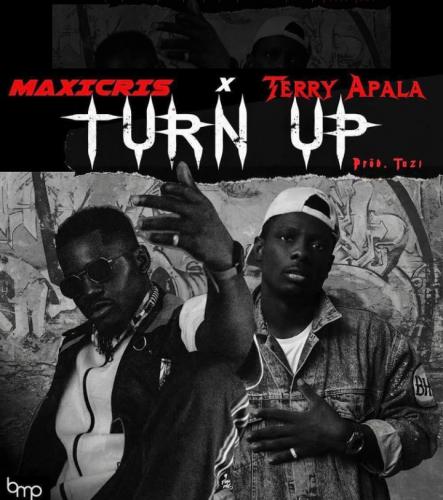 Maxicris - Turn Up Ft. Terry Apala