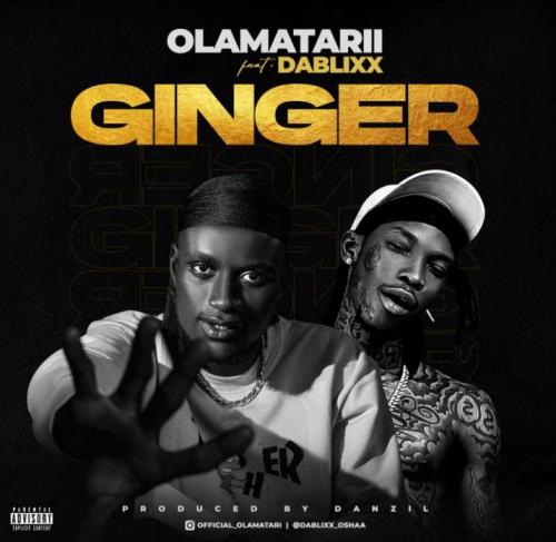 Olamatarii - Ginger Ft. Dablixx Osha