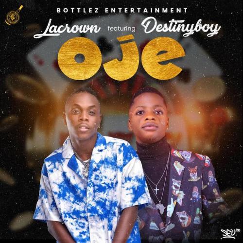 Lacrown Ft. Destiny Boy - Oje