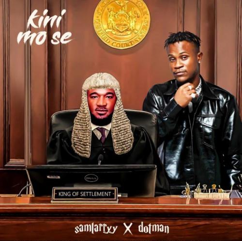 Sam Larry – Kini Mo Se Ft. Dotman