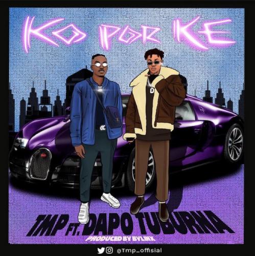 TMP Ft. Dapo Tuburna - Ko Por Ke