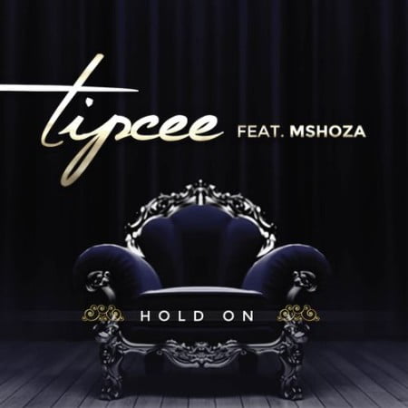 Tipcee - Hold On Ft. Mshoza