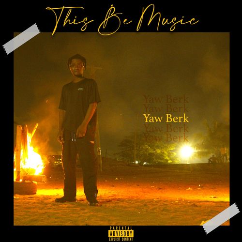 Yaw Berk - This Be Music