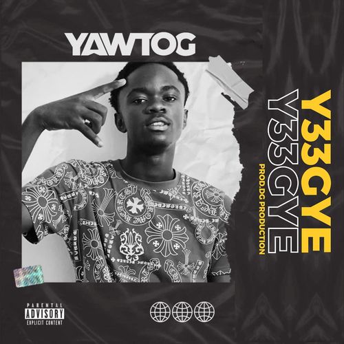 Yaw Tog - Y33gye (Prod. by DG Production)