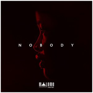 [Audio + Video] Malome Vector - Nobody