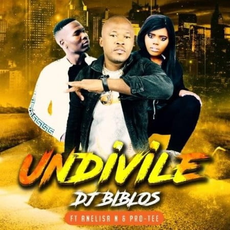 Biblos - Undivile Ft. Pro-Tee, Anelisa Ndlanga