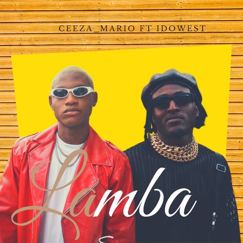Ceeza Mario - Lamba Ft. Idowest [Audio + Video]