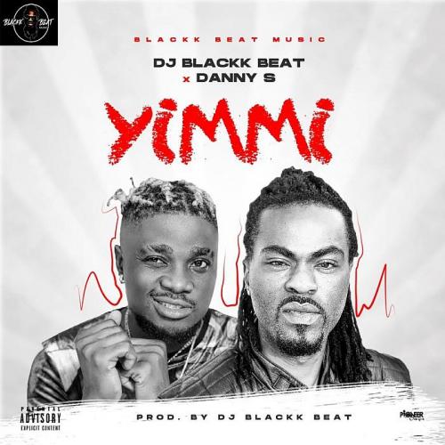 DJ BlackkBeat Ft. Danny S – Yimmi