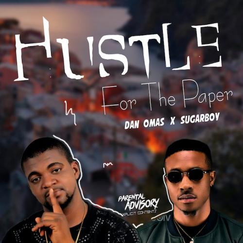 Dan Omas Ft. Sugarboy - Hustle For The Paper