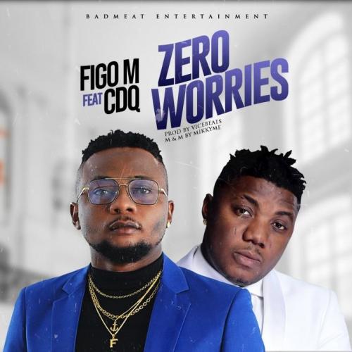 Figo M Ft. CDQ - Zero Worries