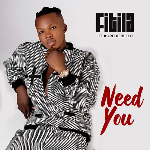 Fitila - Need You Ft. Korede Bello