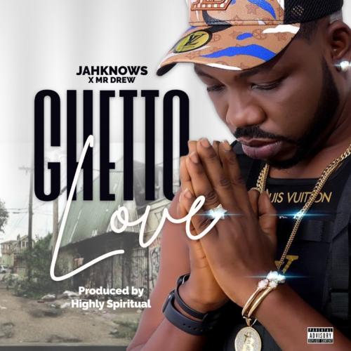 JahKnows - Ghetto Love Ft. Mr Drew (Audio / Video)