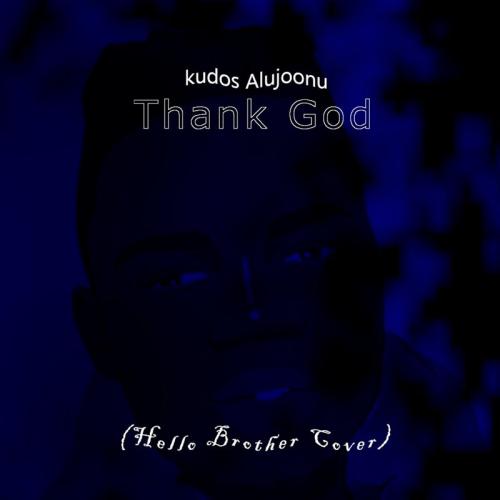 Kudos Alujoonu – Thank God (Hello Brother Cover)