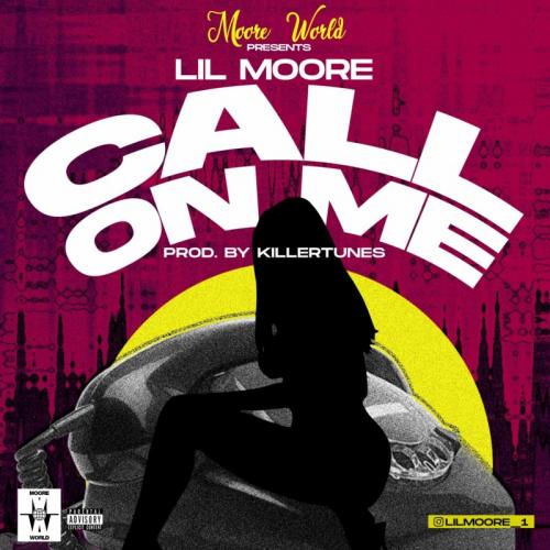 Lil Moore – Call On Me (Prod. by Killertunes)