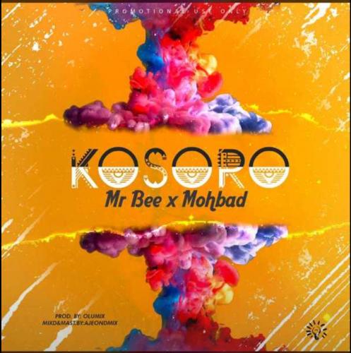 Mr Bee – Kosoro Ft. Mohbad