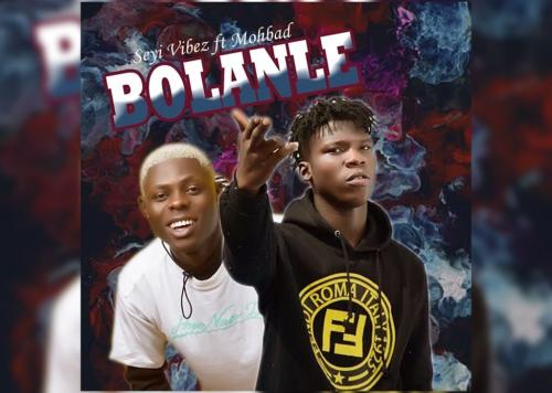 Seyi Vibez – Bolanle Ft. Mohbad [Mp3 Download]