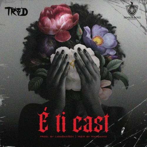 TROD – E Ti Cast [Mp3 Download]