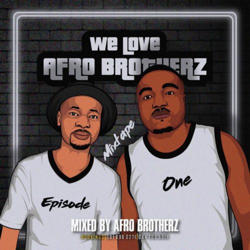 Afro Brotherz - We Love Afro Brotherz Mixtape (Episode One)
