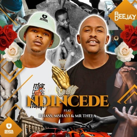 Bee Deejay - Ndincede Ft. Rhass, Mshayi, Mr Thela