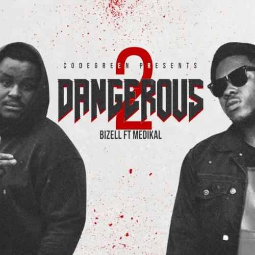 Bizell - 2 Dangerous Ft. Medikal