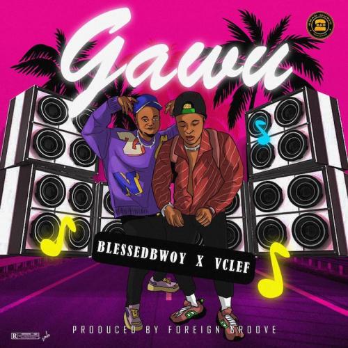 Blessedbwoy Ft. Vclef - Gawu