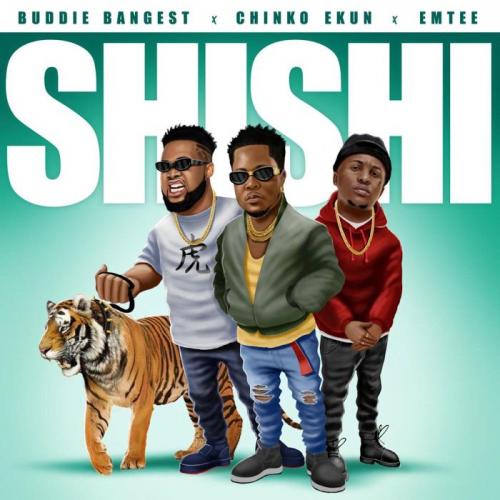 Buddie Bangest – Shishi Ft. Chinko Ekun x Emtee