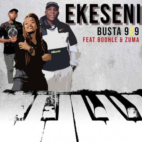 Busta 929 - Ekeseni Ft. Boohle, Zuma