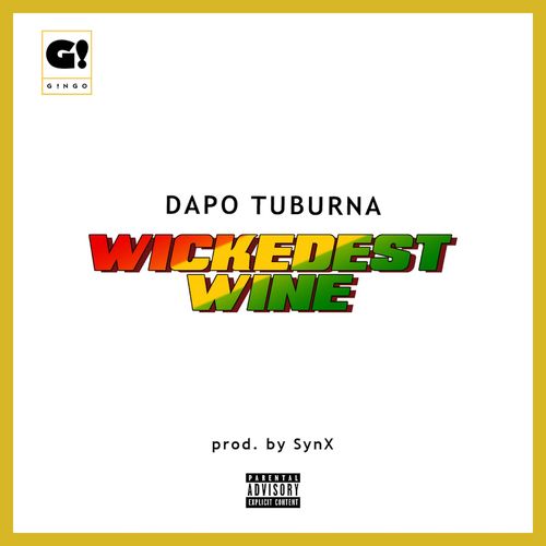 Dapo Tuburna - Wickedest Wine (Prod. by Synx)