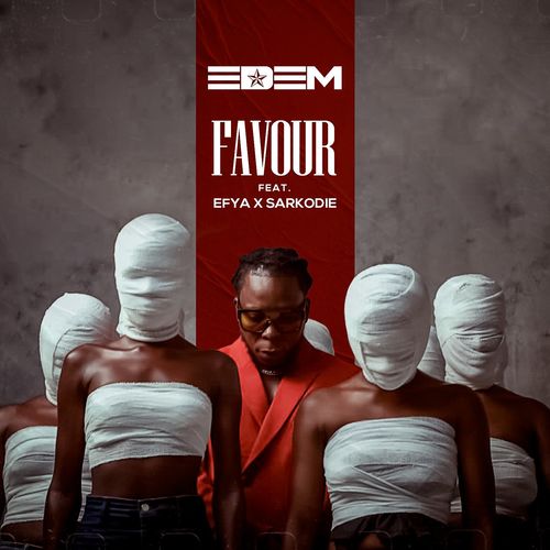 Edem - Favour Ft. Sarkodie, Efya (Audio/Video)