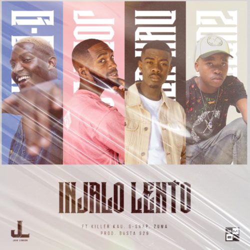 Jobe London – Injalo Lento Ft. Killer Kau, Zuma, D-Swap