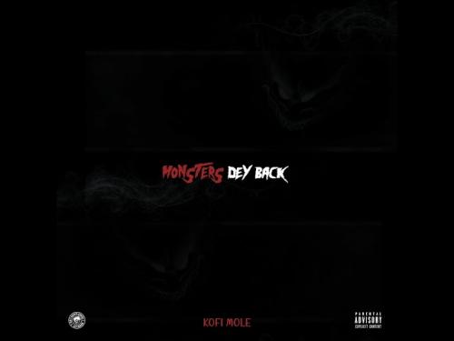 Kofi Mole - Monsters Dey Back