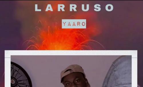 Larruso – Yaaro (Audio / Video)