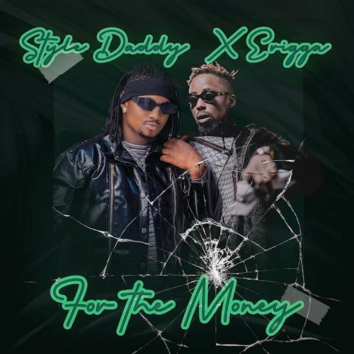 Style Daddy & Erigga - For The Money