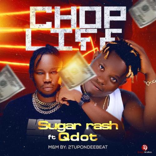 Sugar Rash Ft. Qdot - Chop Life