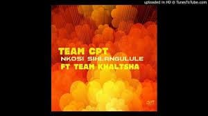 Team CPT - Nkosi Sihlangule Ft. Team Khaltsha