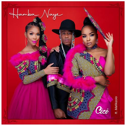 VIDEO: Cici - Hamba Naye Ft. Mafikizolo