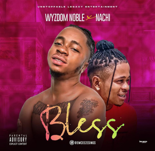 Wyzdom Noble Ft. Nachi - Bless Me