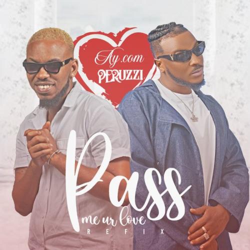 AY.Com Ft. Peruzzi - Pass Me Ur Love (Remix)