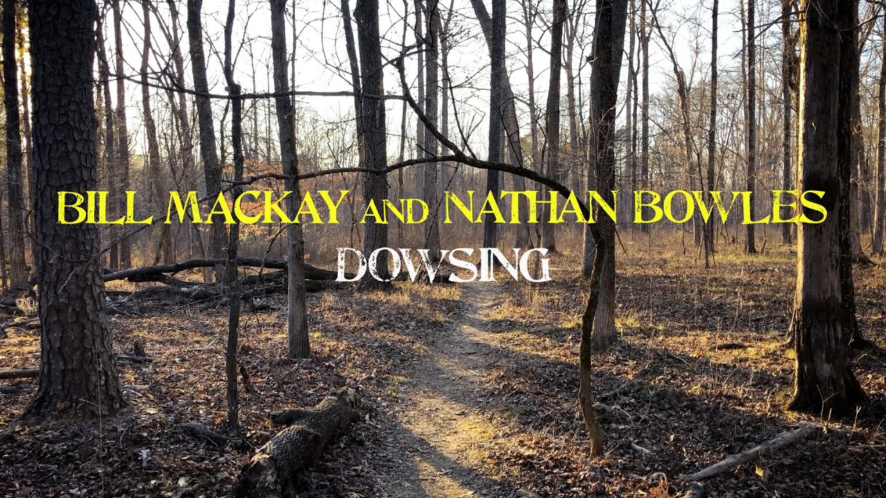 Bill MacKay & Nathan Bowles – “Dowsing