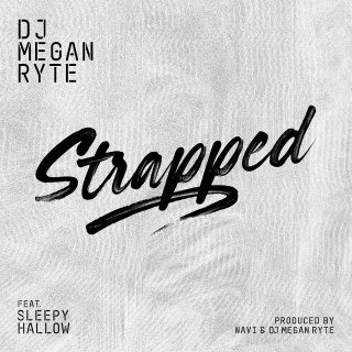 DJ Megan Ryte - Strapped (feat. Sleepy Hallow)