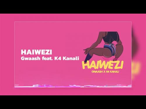 Gwaash X K4Kanali - Haiwezi