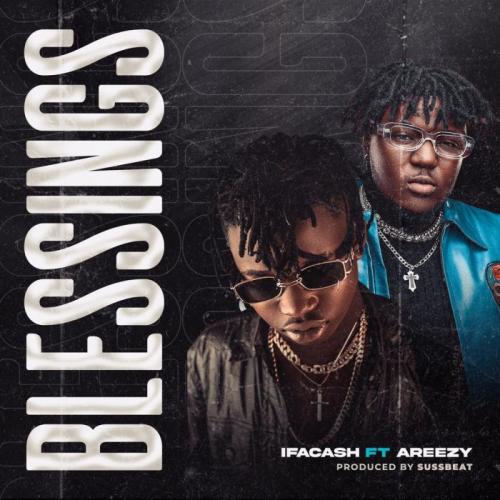 Ifa Cash Ft. Areezy - Blessings