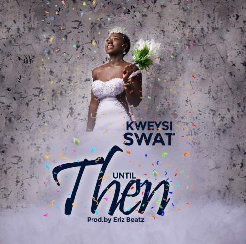 Kweysi Swat - Until Then