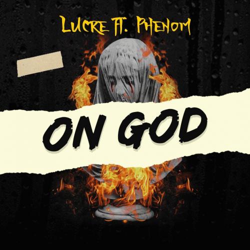 Lucre - On God Ft. Phenom