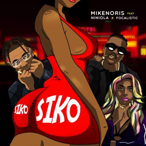 Mikenoris - Siko Ft. Niniola, Focalistic