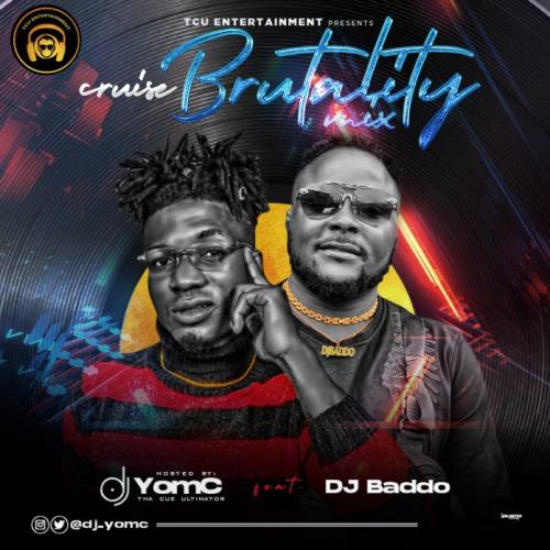 [Mixtape] DJ Yomc Ft. DJ Baddo - Cruise Brutality Mix