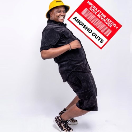 Mpura - Angisho Guys Ft. Mr JazziQ, Soul Revolver