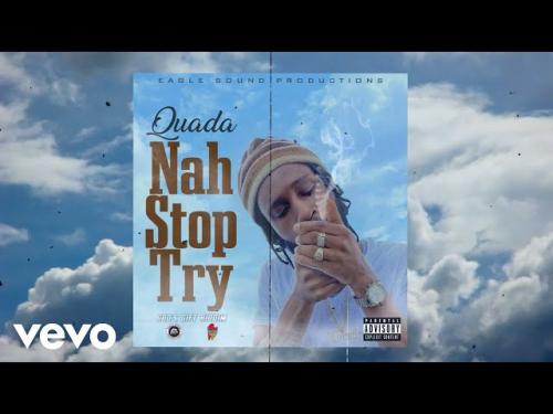 Quada – Nah Stop Try